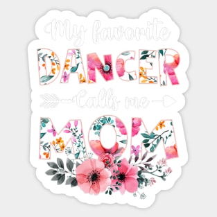 My Favorite Dancer Calls Me Mom Dancing Mother's Day Sticker